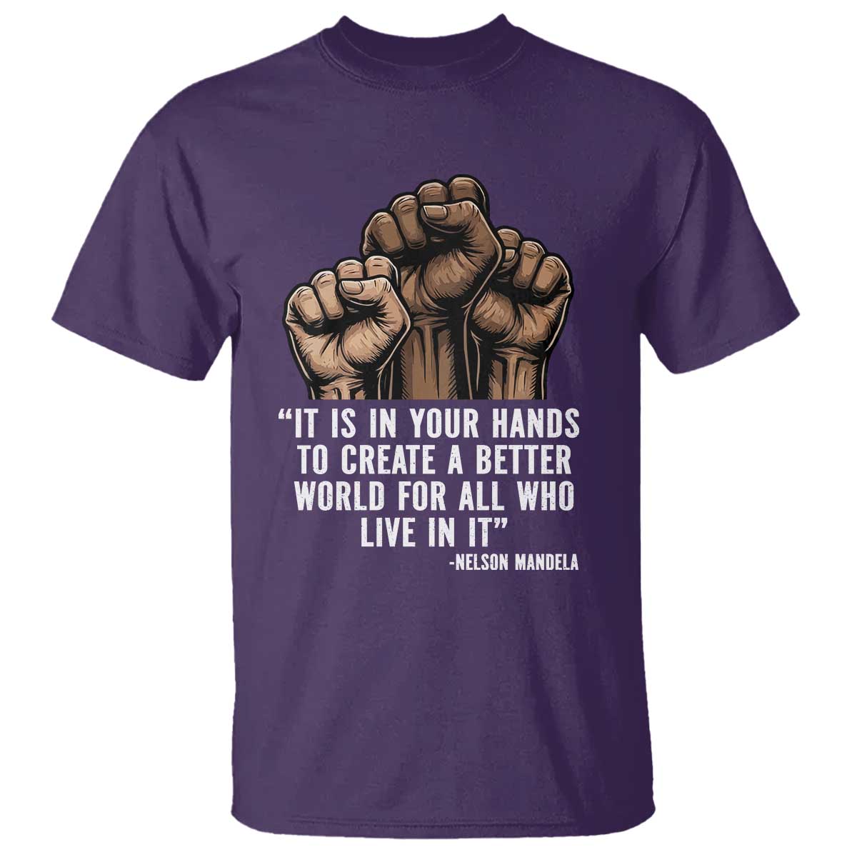 Nelson Mandela T Shirt It Is In Your Hands To Create A Better World For All Who Live In It TS11 Purple Print Your Wear