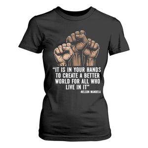 Nelson Mandela T Shirt For Women It Is In Your Hands To Create A Better World For All Who Live In It TS11 Black Print Your Wear