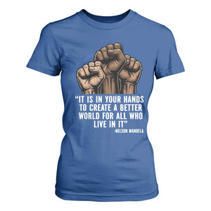 Nelson Mandela T Shirt For Women It Is In Your Hands To Create A Better World For All Who Live In It TS11 Royal Blue Print Your Wear