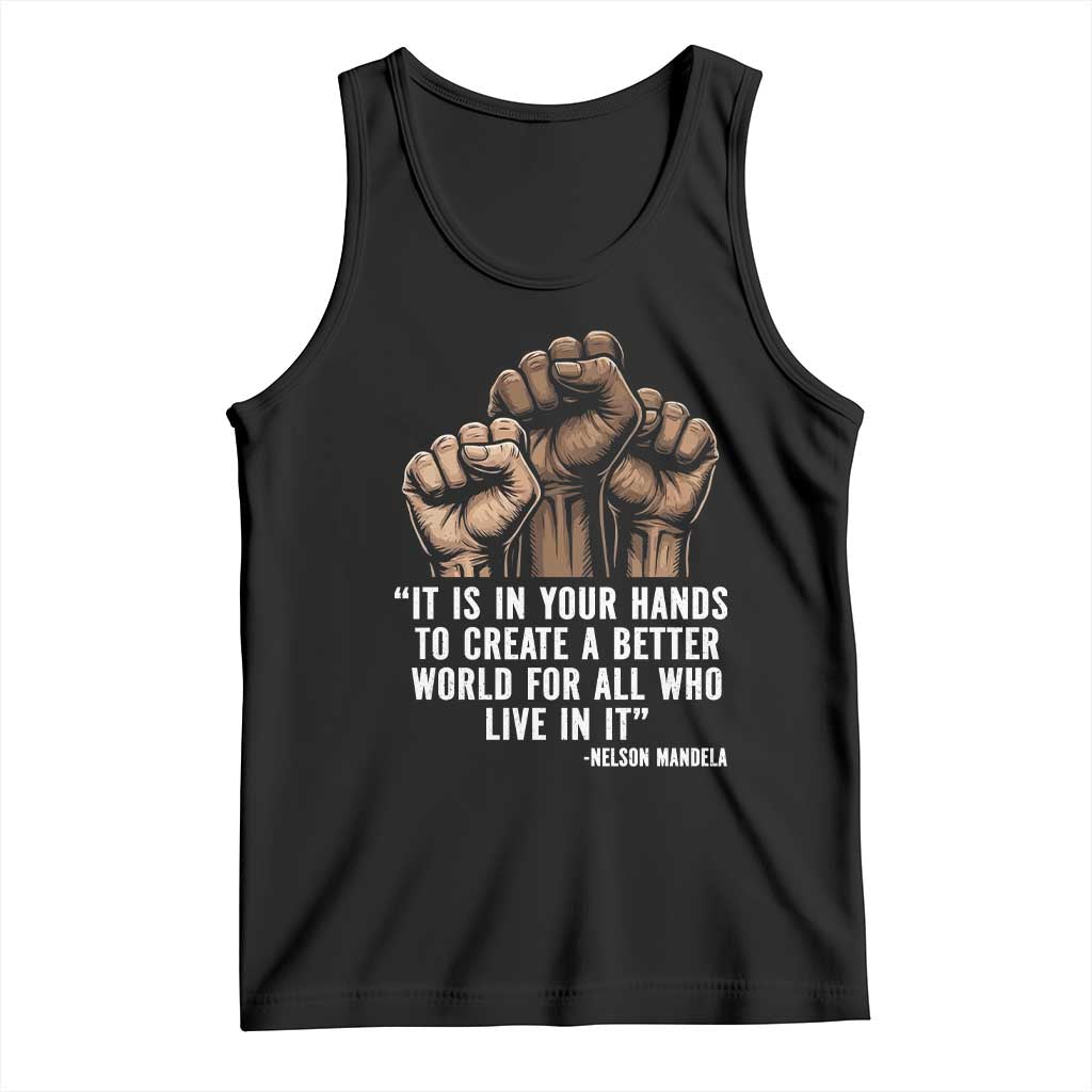 Nelson Mandela Tank Top It Is In Your Hands To Create A Better World For All Who Live In It TS11 Black Print Your Wear