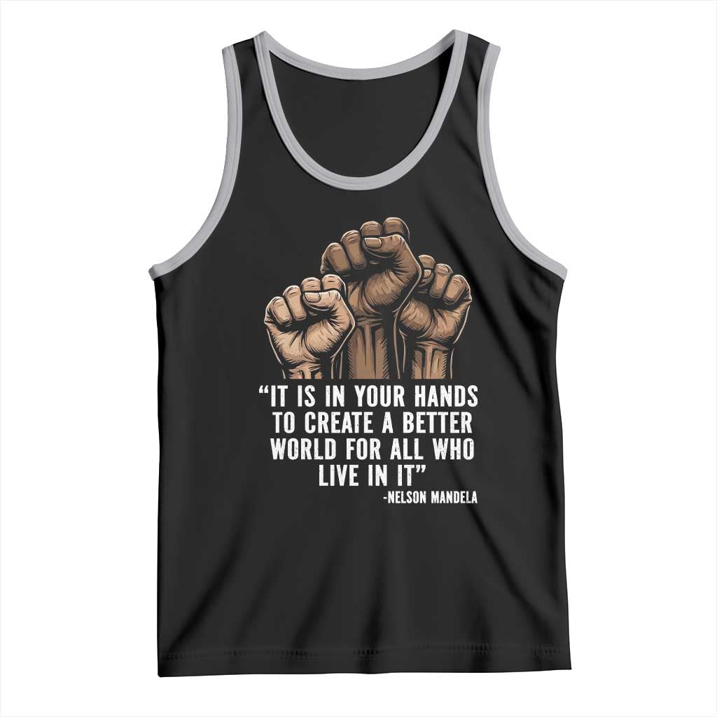 Nelson Mandela Tank Top It Is In Your Hands To Create A Better World For All Who Live In It TS11 Black Athletic Heather Print Your Wear