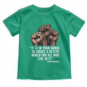 Nelson Mandela Toddler T Shirt It Is In Your Hands To Create A Better World For All Who Live In It TS11 Irish Green Print Your Wear