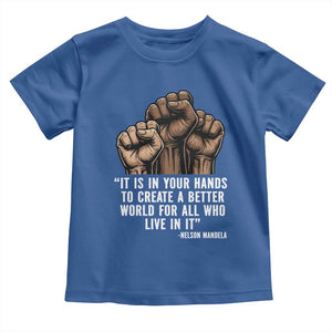 Nelson Mandela Toddler T Shirt It Is In Your Hands To Create A Better World For All Who Live In It TS11 Royal Blue Print Your Wear