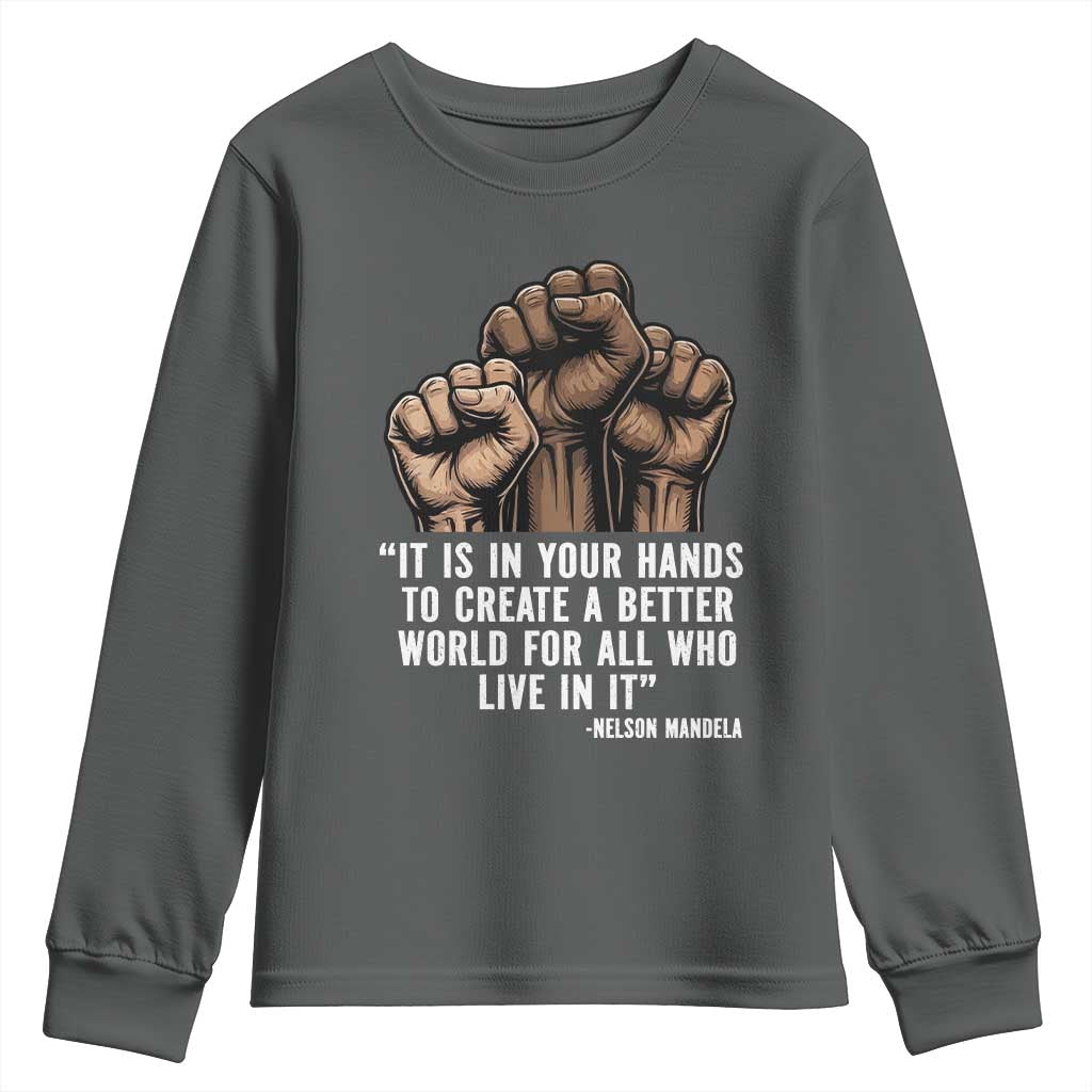 Nelson Mandela Youth Sweatshirt It Is In Your Hands To Create A Better World For All Who Live In It TS11 Dark Heather Print Your Wear