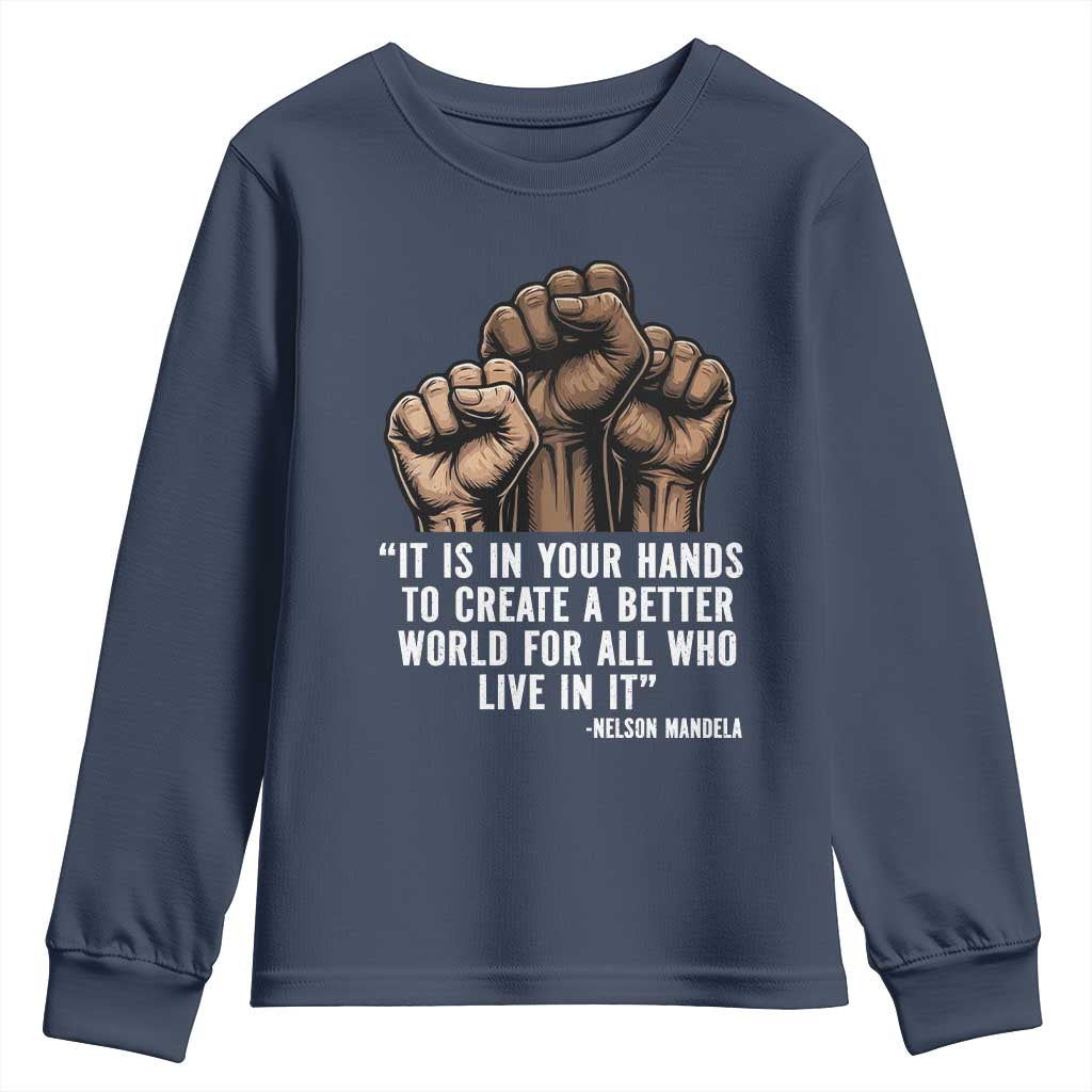 Nelson Mandela Youth Sweatshirt It Is In Your Hands To Create A Better World For All Who Live In It TS11 Navy Print Your Wear