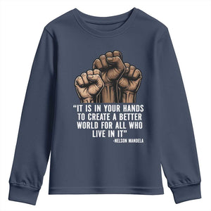 Nelson Mandela Youth Sweatshirt It Is In Your Hands To Create A Better World For All Who Live In It TS11 Navy Print Your Wear