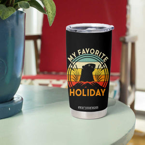 Funny Groundhog Day Tumbler Cup My Favorite Holiday Retro Vintage Woodchuck TS11 Print Your Wear