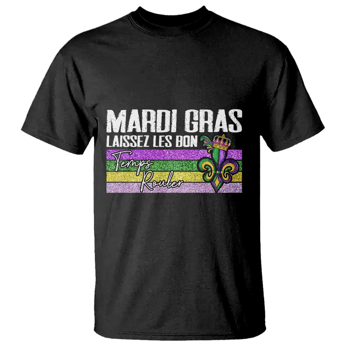 Funny Mardi Gras Laissez Les Bon Temps Rouler T Shirt Fleur De Lis Glitter Print TS11 Black Print Your Wear
