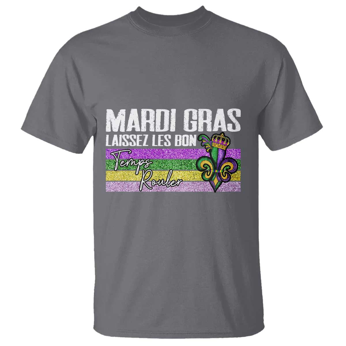 Funny Mardi Gras Laissez Les Bon Temps Rouler T Shirt Fleur De Lis Glitter Print TS11 Charcoal Print Your Wear