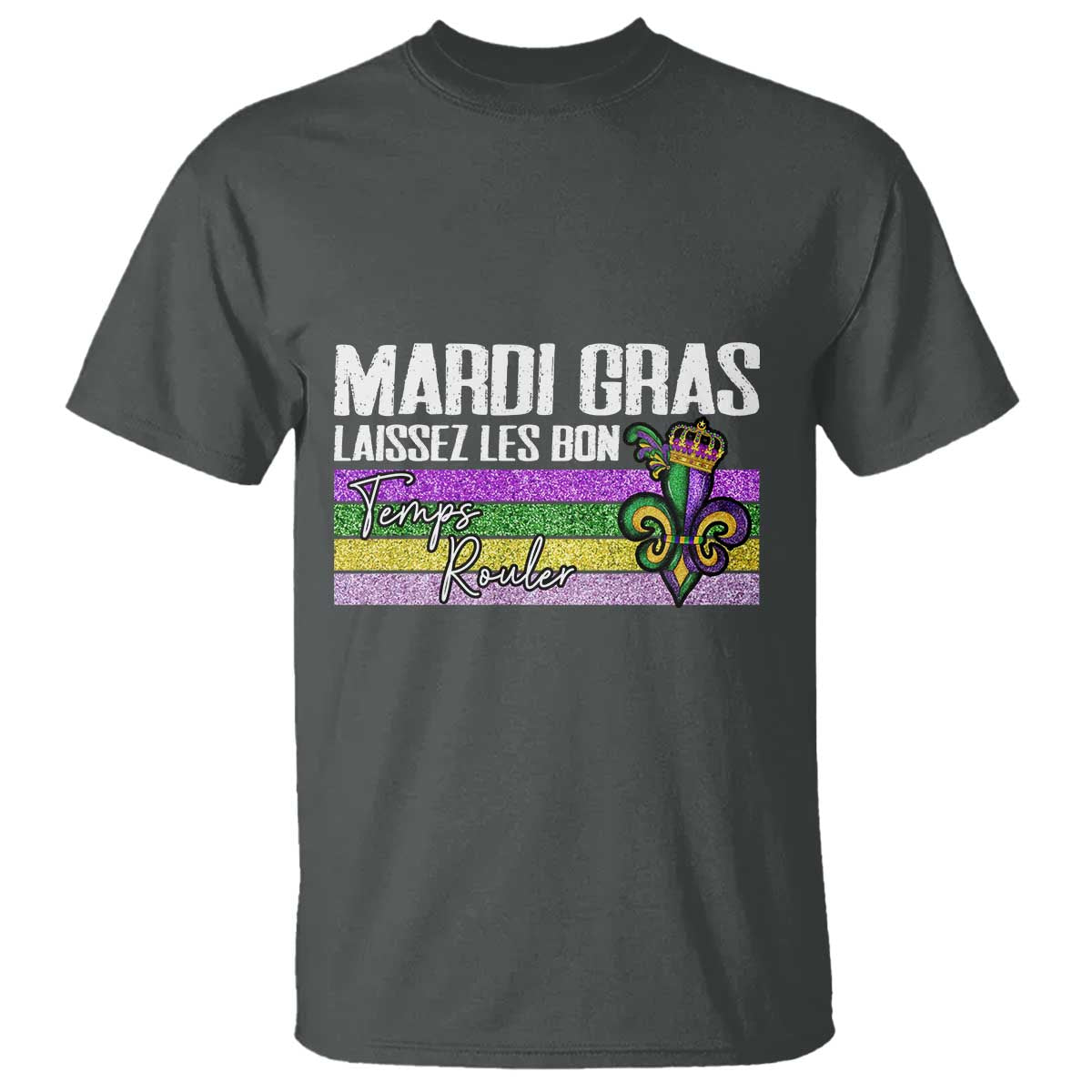 Funny Mardi Gras Laissez Les Bon Temps Rouler T Shirt Fleur De Lis Glitter Print TS11 Dark Heather Print Your Wear