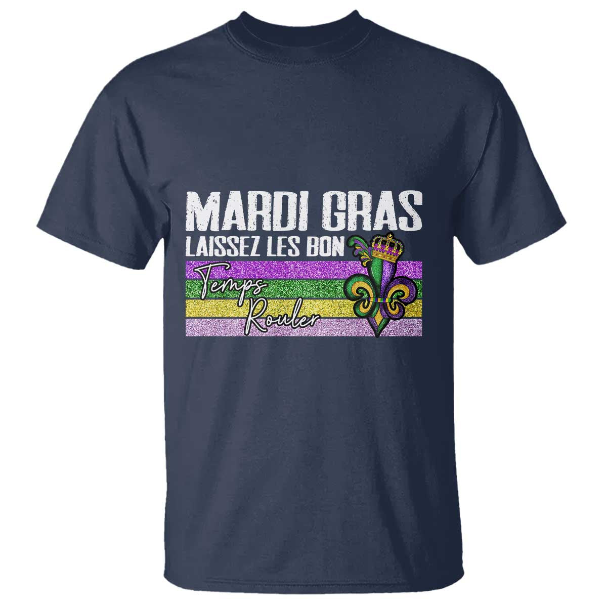 Funny Mardi Gras Laissez Les Bon Temps Rouler T Shirt Fleur De Lis Glitter Print TS11 Navy Print Your Wear