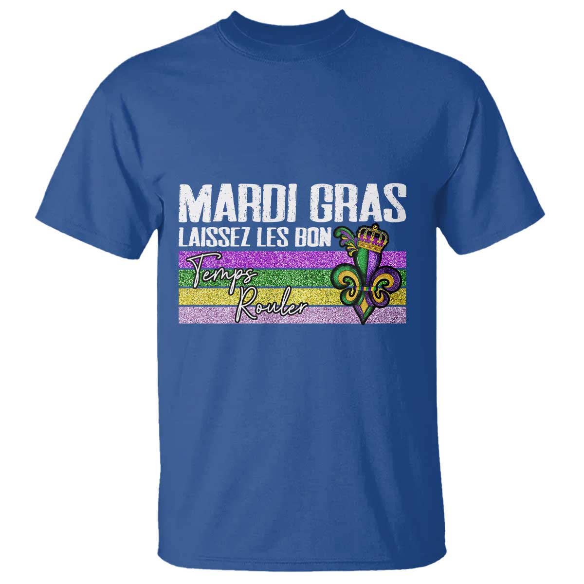 Funny Mardi Gras Laissez Les Bon Temps Rouler T Shirt Fleur De Lis Glitter Print TS11 Royal Blue Print Your Wear