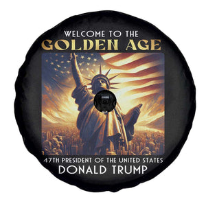 Trump 2025 Welcome To The Golden Age Spare Tire Cover 47th President Of United States Statue Of Liberty TS11 Print Your Wear