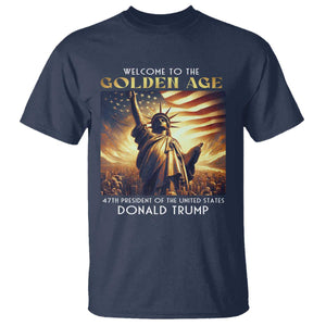 Trump 2025 Welcome To The Golden Age T Shirt 47th President Of United States Statue Of Liberty TS11 Navy Print Your Wear