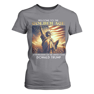 Trump 2025 Welcome To The Golden Age T Shirt For Women 47th President Of United States Statue Of Liberty TS11 Charcoal Print Your Wear