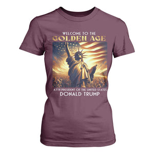 Trump 2025 Welcome To The Golden Age T Shirt For Women 47th President Of United States Statue Of Liberty TS11 Maroon Print Your Wear