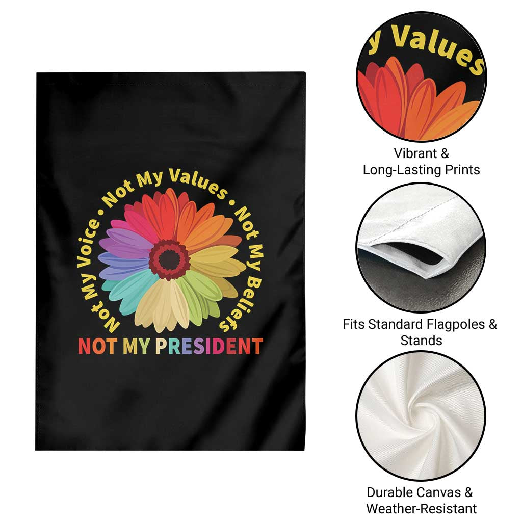 Not My President Not My Voice Not My Values Not My Beliefs Garden Flag Multicolored Flowers TS11 Print Your Wear