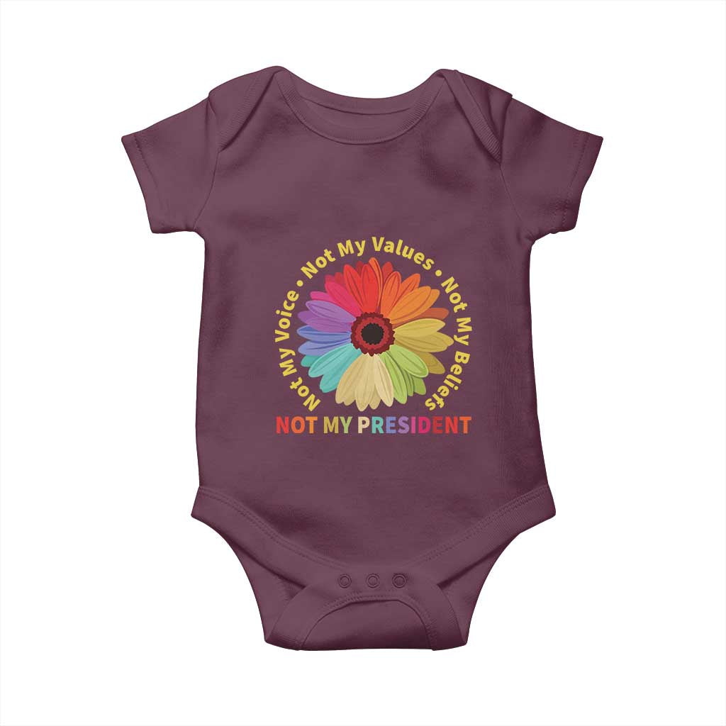 Not My President Not My Voice Not My Values Not My Beliefs Baby Onesie Multicolored Flowers TS11 Maroon Print Your Wear