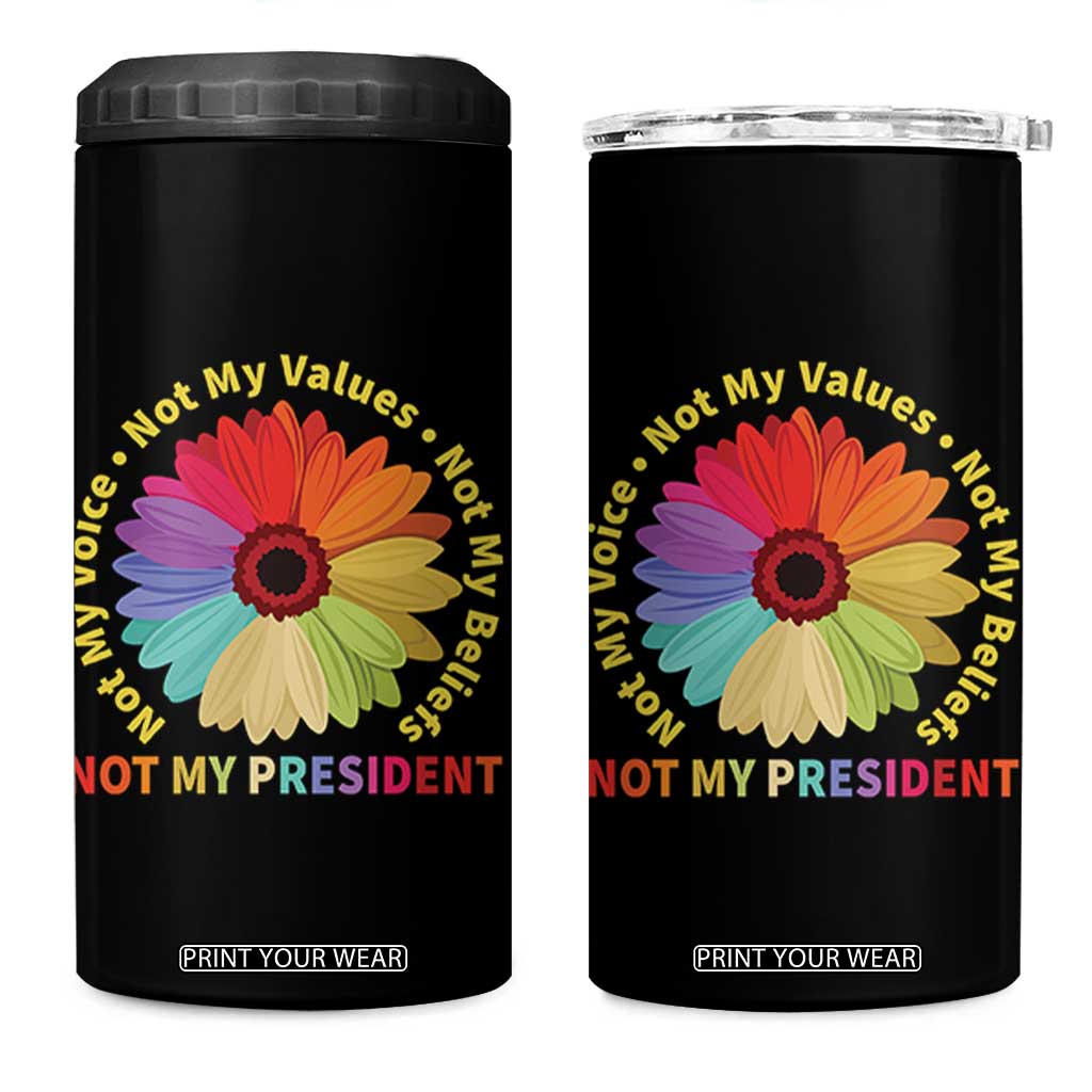 Not My President Not My Voice Not My Values Not My Beliefs 4 in 1 Can Cooler Tumbler Multicolored Flowers TS11 One Size: 16 oz Black Print Your Wear