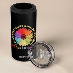 Not My President Not My Voice Not My Values Not My Beliefs 4 in 1 Can Cooler Tumbler Multicolored Flowers TS11 Print Your Wear