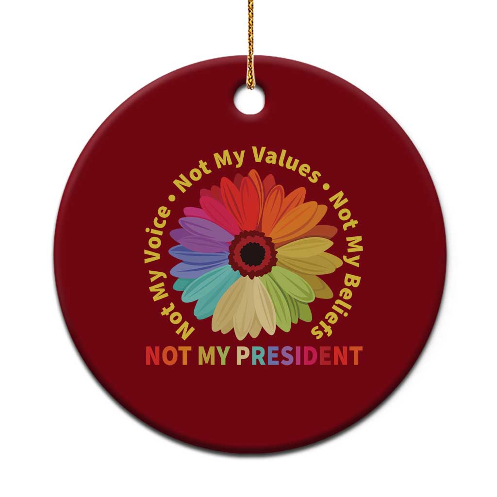 Not My President Not My Voice Not My Values Not My Beliefs Ceramic Ornament Multicolored Flowers TS11 1pc Red Print Your Wear
