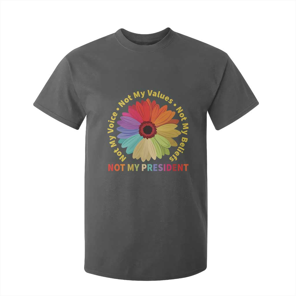 Not My President Not My Voice Not My Values Not My Beliefs T Shirt For Kid Multicolored Flowers TS11 Dark Heather Print Your Wear