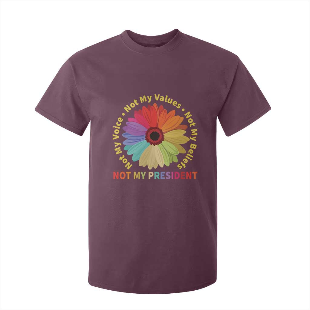 Not My President Not My Voice Not My Values Not My Beliefs T Shirt For Kid Multicolored Flowers TS11 Maroon Print Your Wear