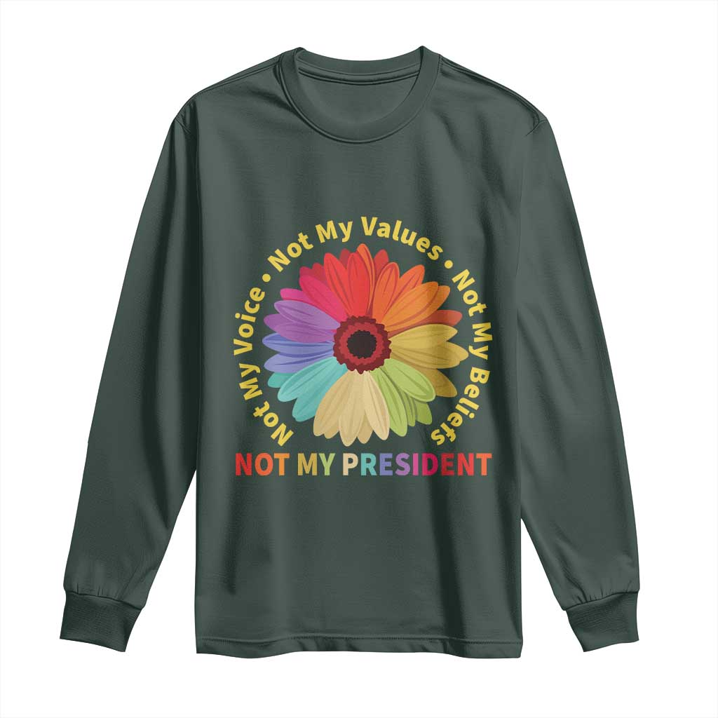 Not My President Not My Voice Not My Values Not My Beliefs Long Sleeve Shirt Multicolored Flowers TS11 Dark Forest Green Print Your Wear