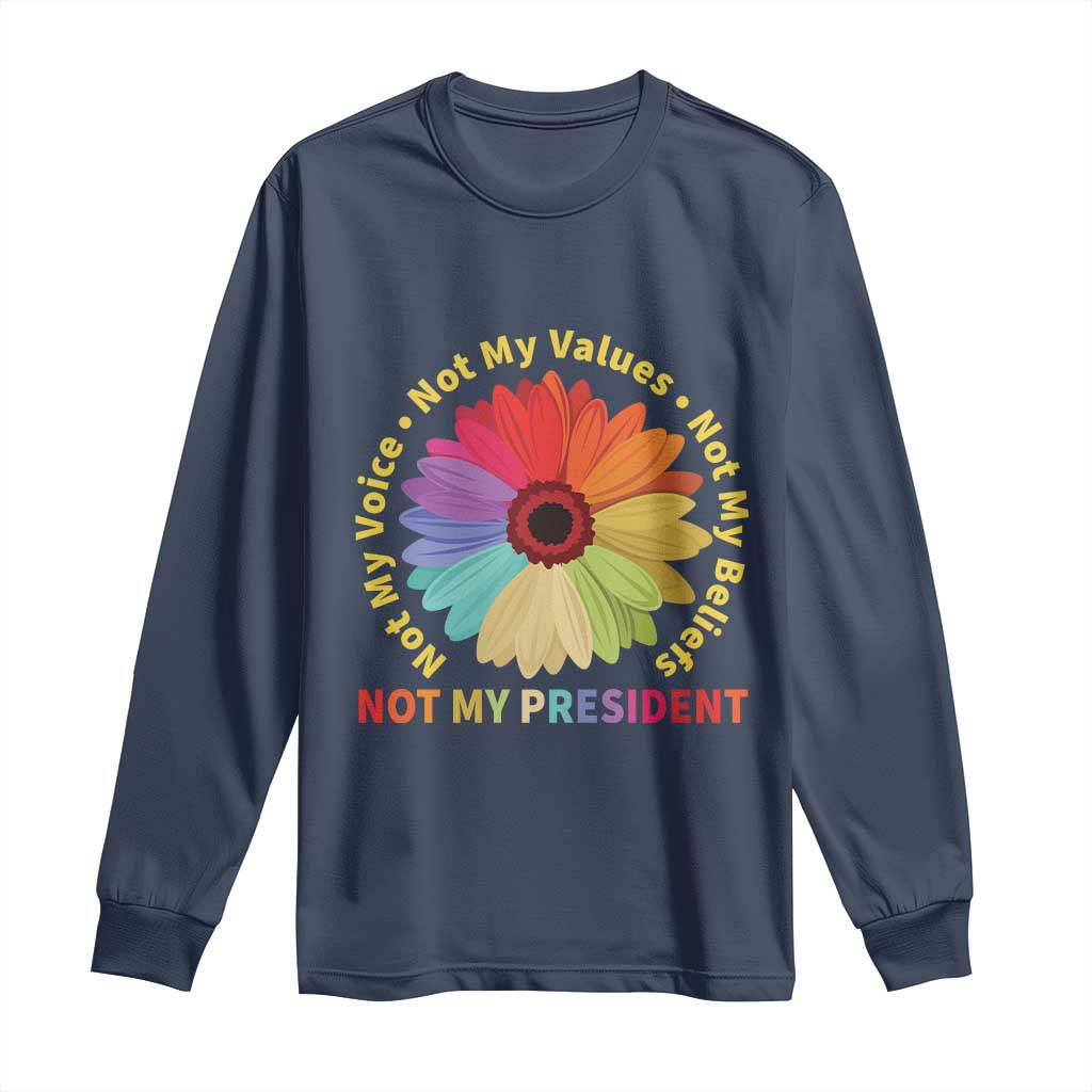 Not My President Not My Voice Not My Values Not My Beliefs Long Sleeve Shirt Multicolored Flowers TS11 Navy Print Your Wear