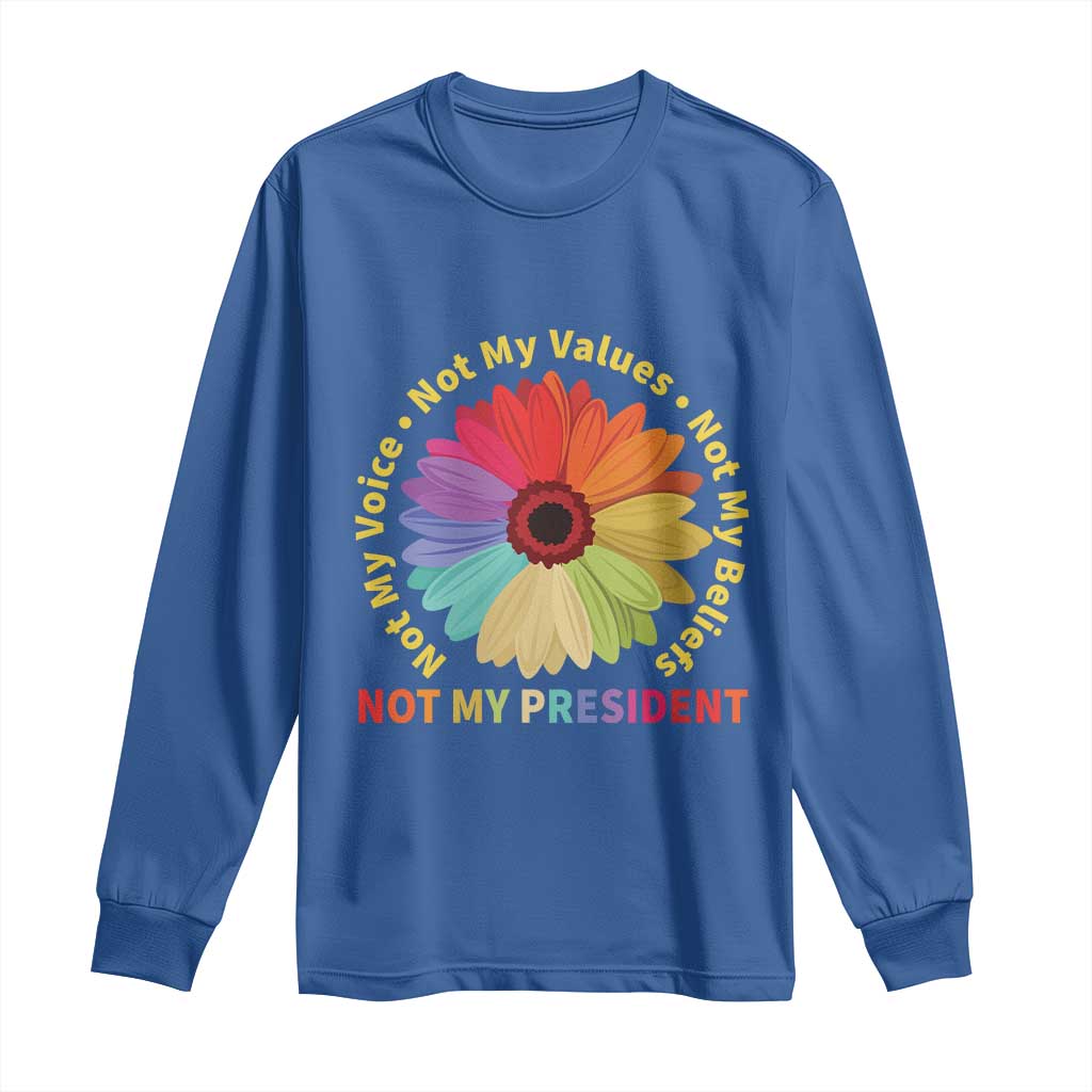 Not My President Not My Voice Not My Values Not My Beliefs Long Sleeve Shirt Multicolored Flowers TS11 Royal Blue Print Your Wear