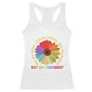 Not My President Not My Voice Not My Values Not My Beliefs Racerback Tank Top Multicolored Flowers TS11 White Print Your Wear