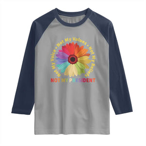 Not My President Not My Voice Not My Values Not My Beliefs Raglan Shirt Multicolored Flowers TS11 Sport Gray Navy Print Your Wear