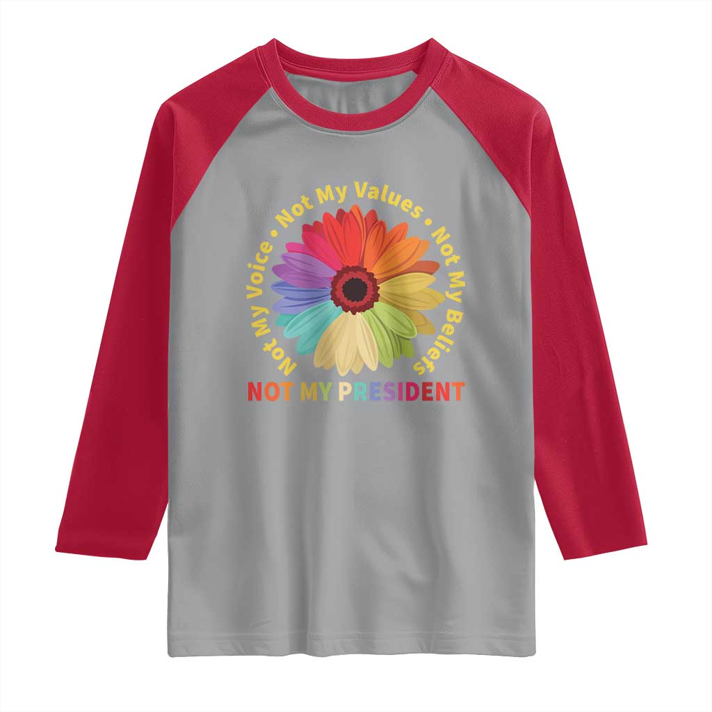 Not My President Not My Voice Not My Values Not My Beliefs Raglan Shirt Multicolored Flowers TS11 Sport Gray Red Print Your Wear
