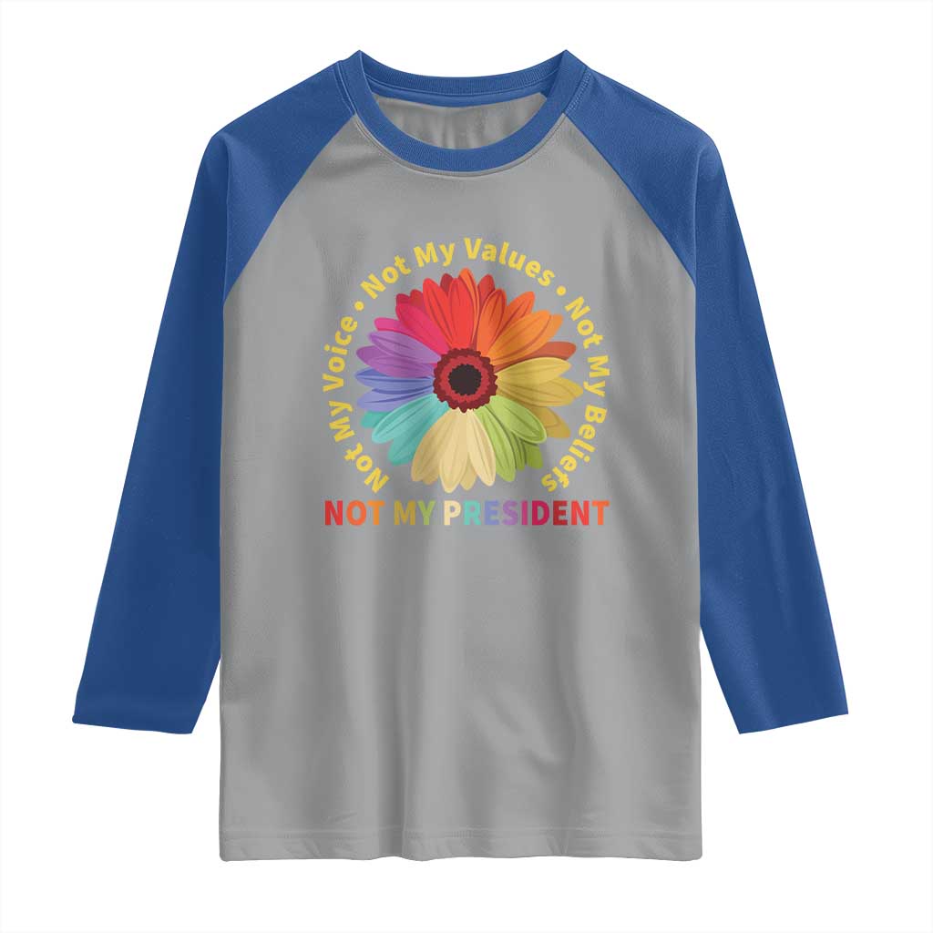 Not My President Not My Voice Not My Values Not My Beliefs Raglan Shirt Multicolored Flowers TS11 Sport Gray Royal Print Your Wear