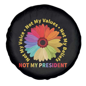 Not My President Not My Voice Not My Values Not My Beliefs Spare Tire Cover Multicolored Flowers TS11 Print Your Wear