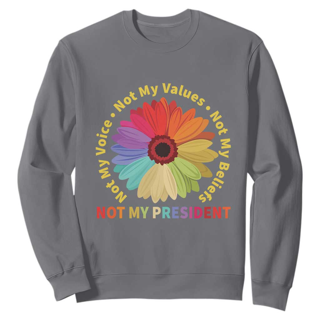 Not My President Not My Voice Not My Values Not My Beliefs Sweatshirt Multicolored Flowers TS11 Charcoal Print Your Wear