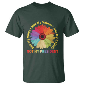 Not My President Not My Voice Not My Values Not My Beliefs T Shirt Multicolored Flowers TS11 Dark Forest Green Print Your Wear