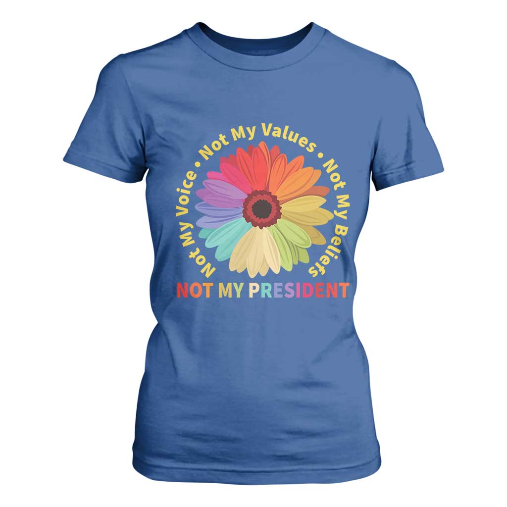 Not My President Not My Voice Not My Values Not My Beliefs T Shirt For Women Multicolored Flowers TS11 Royal Blue Print Your Wear