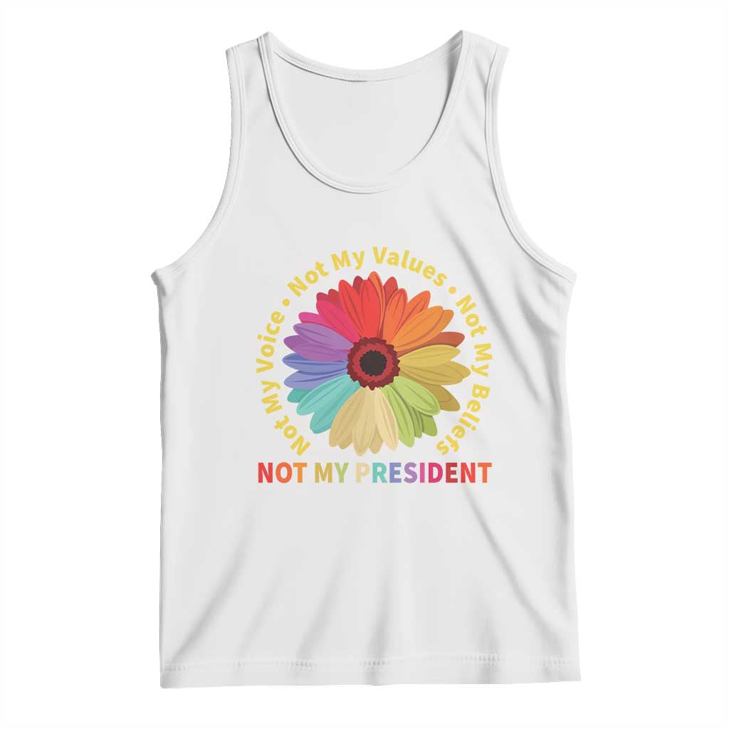 Not My President Not My Voice Not My Values Not My Beliefs Tank Top Multicolored Flowers TS11 White Print Your Wear