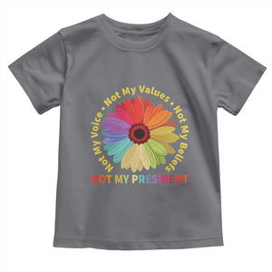Not My President Not My Voice Not My Values Not My Beliefs Toddler T Shirt Multicolored Flowers TS11 Charcoal Print Your Wear