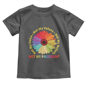 Not My President Not My Voice Not My Values Not My Beliefs Toddler T Shirt Multicolored Flowers TS11 Dark Heather Print Your Wear