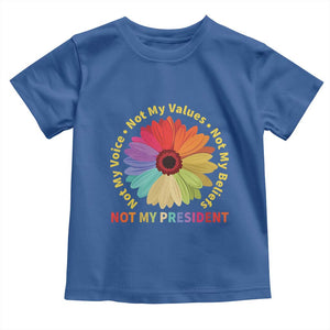 Not My President Not My Voice Not My Values Not My Beliefs Toddler T Shirt Multicolored Flowers TS11 Royal Blue Print Your Wear