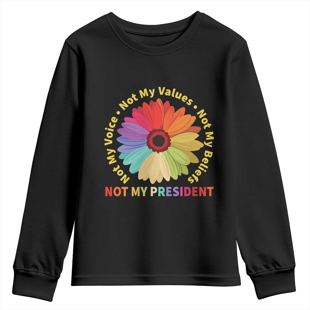 Not My President Not My Voice Not My Values Not My Beliefs Youth Sweatshirt Multicolored Flowers TS11 Black Print Your Wear