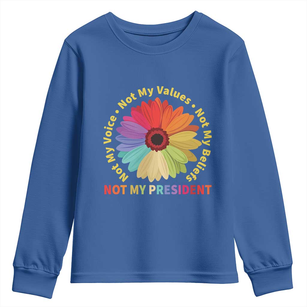 Not My President Not My Voice Not My Values Not My Beliefs Youth Sweatshirt Multicolored Flowers TS11 Royal Blue Print Your Wear