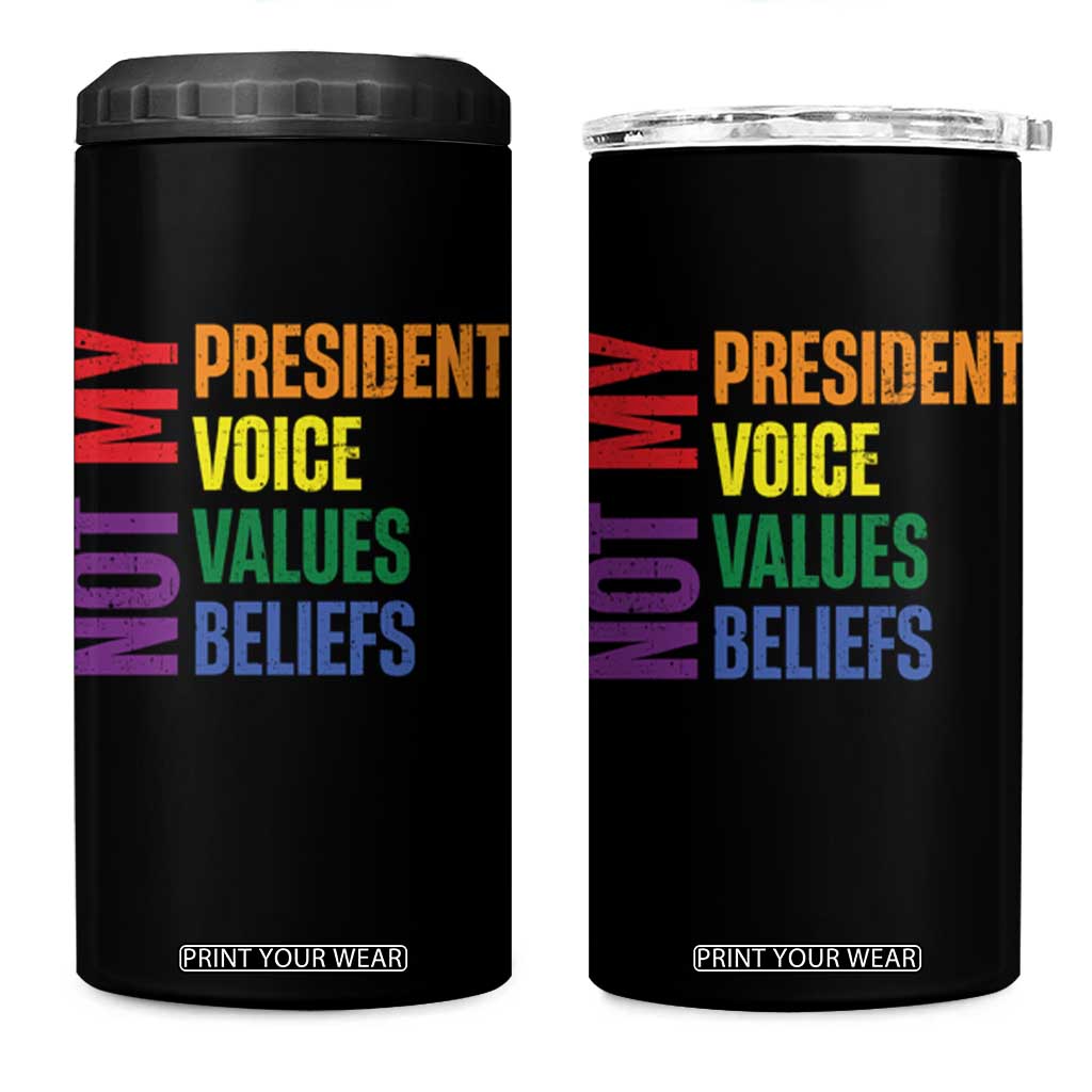 Not My President Not My Voice Not My Values Not My Beliefs 4 in 1 Can Cooler Tumbler Vintage Rainbow Text TS11 One Size: 16 oz Black Print Your Wear