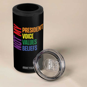 Not My President Not My Voice Not My Values Not My Beliefs 4 in 1 Can Cooler Tumbler Vintage Rainbow Text TS11 Print Your Wear