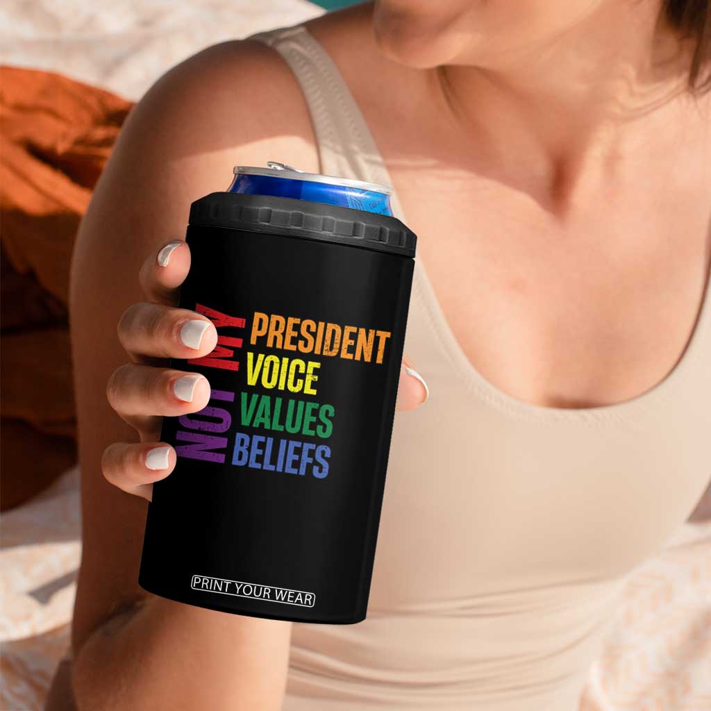 Not My President Not My Voice Not My Values Not My Beliefs 4 in 1 Can Cooler Tumbler Vintage Rainbow Text TS11 Print Your Wear