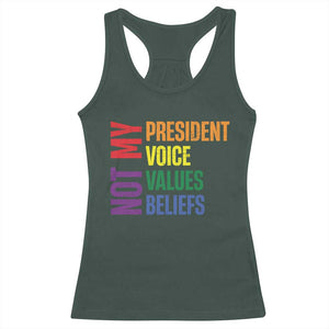 Not My President Not My Voice Not My Values Not My Beliefs Racerback Tank Top Vintage Rainbow Text TS11 Dark Forest Green Print Your Wear