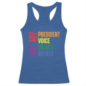 Not My President Not My Voice Not My Values Not My Beliefs Racerback Tank Top Vintage Rainbow Text TS11 Royal Blue Print Your Wear