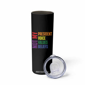 Not My President Not My Voice Not My Values Not My Beliefs Skinny Tumbler Vintage Rainbow Text TS11 Print Your Wear